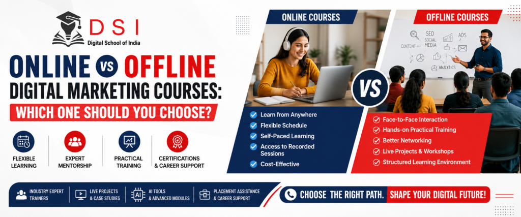 Online vs Offline Digital Marketing Courses banner by Digital School of India (DSI) comparing the benefits of online and offline learning, featuring expert mentorship, practical training, certifications, live projects, AI tools, and placement assistance.