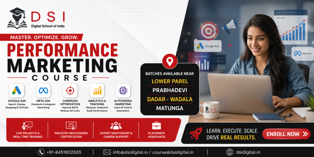 Promotional banner for DSI – Digital School of India Performance Marketing Course featuring a student using a laptop, course highlights including Google Ads, Meta Ads, Campaign Optimization, AI-Powered Marketing, Analytics & Tracking, and training availability for Lower Parel, Prabhadevi, Dadar–Wadala, and Matunga. The banner includes live projects, certification, placement assistance, contact details, and an "Enroll Now" call-to-action.